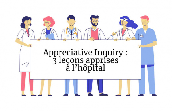 [SAGA PRAGMA #16] L’Appreciative Inquiry dans le monde de la Santé : 3 leçons apprises à l’hôpital